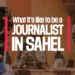 Dans la peau d’un journaliste au Sahel” : une enquête de RSF sur les dangers qui menacent le journalisme dans cette région d’Afrique