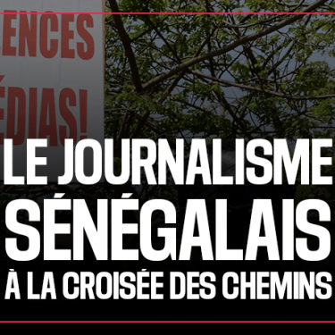 SENEGAL Plus de 70 entraves au travail des reporters en trois ans : le journalisme à la croisée des chemins au Sénégal