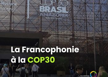 COP30 à Belém : L’OIF renforce la voix francophone pour un développement durable ambitieux