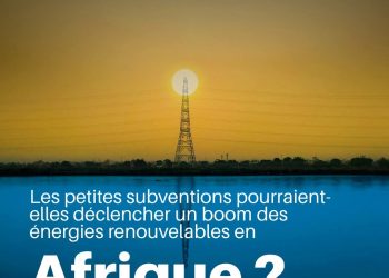 ÉNERGIES RENOUVELABLES : L’AFRIQUE, GÉANT SOLAIRE EN QUÊTE DE CONFIANCE DES INVESTISSEURS