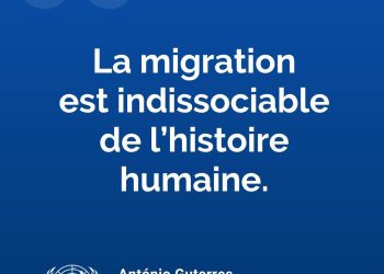 Migration internationale : António Guterres alerte sur les dangers de la peur et de la désinformation